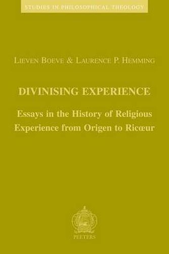 Cover image for Divinising Experience: Essays in the History of Religious Experience from Origen to Ricoeur