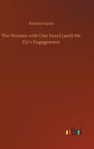 Cover image for The Woman with One Hand (and) Mr. Ely's Engagement