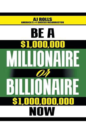 Cover image for Be a Millionaire or Billionaire Now