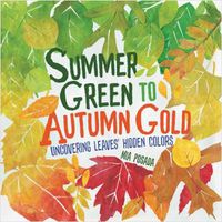 Cover image for Summer Green to Autumn Gold: Uncovering Leaves' Hidden Colors