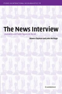 Cover image for The News Interview: Journalists and Public Figures on the Air