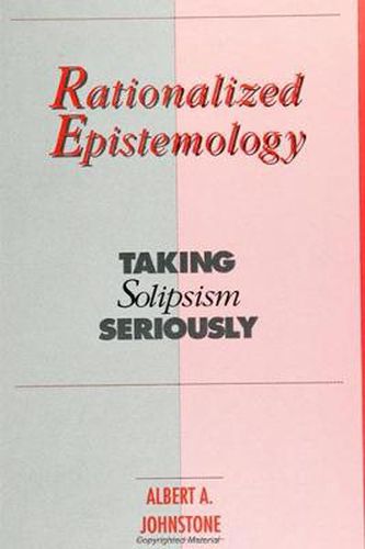 Cover image for Rationalized Epistemology: Taking Solipsism Seriously