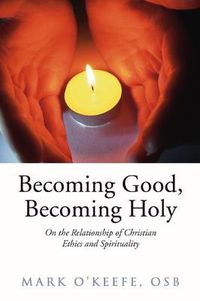 Cover image for Becoming Good, Becoming Holy