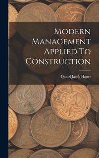 Cover image for Modern Management Applied To Construction