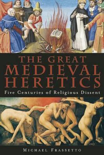 Cover image for The Great Medieval Heretics: Five Centuries of Religious Dissent