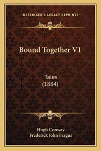 Cover image for Bound Together V1: Tales (1884)