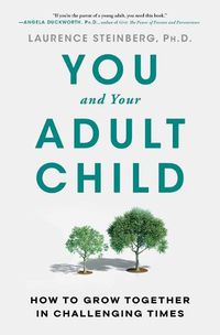 Cover image for You and Your Adult Child: The Keys to a Great Relationship from Graduation to Grandparenting