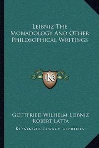 Cover image for Leibniz the Monadology and Other Philosophical Writings