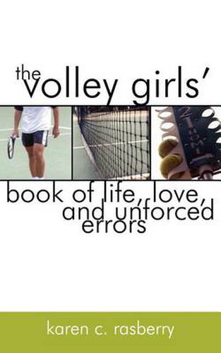 Cover image for The Volley Girls' Book of Life, Love, and Unforced Errors