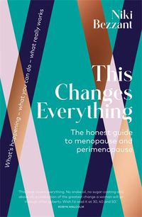 Cover image for This Changes Everything: The Honest Guide to Menopause and Perimenopause