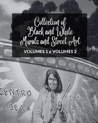 Cover image for Collection of Black and White Murals and Street Art - Volumes 1 and 2