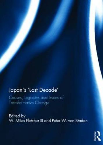 Cover image for Japan's 'Lost Decade': Causes, Legacies and Issues of Transformative Change