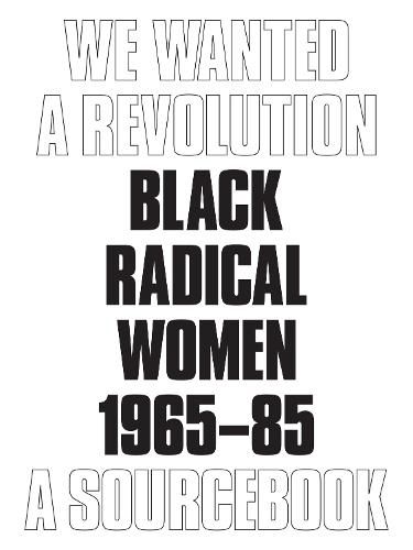 Cover image for We Wanted a Revolution: Black Radical Women, 1965-85: A Sourcebook