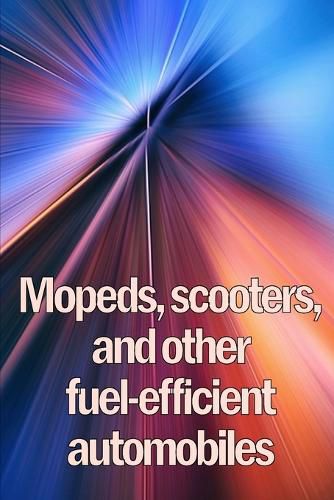 Cover image for Mopeds, scooters, and other fuel-efficient automobiles