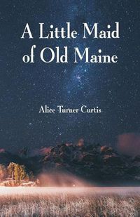 Cover image for A Little Maid of Old Maine