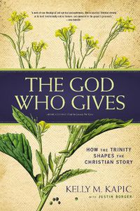 Cover image for The God Who Gives: How the Trinity Shapes the Christian Story