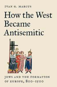 Cover image for How the West Became Antisemitic