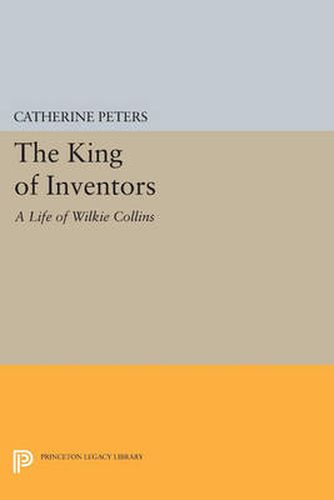 Cover image for The King of Inventors: A Life of Wilkie Collins