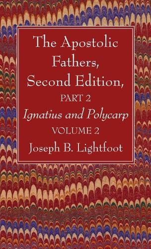 The Apostolic Fathers, Second Edition, Part 2, Volume 2