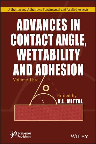 Cover image for Advances in Contact Angle, Wettability and Adhesion, Volume 3