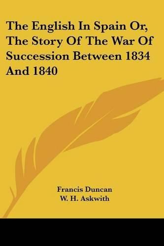 Cover image for The English in Spain Or, the Story of the War of Succession Between 1834 and 1840