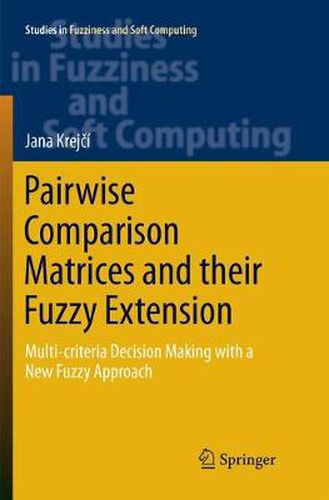 Cover image for Pairwise Comparison Matrices and their Fuzzy Extension: Multi-criteria Decision Making with a New Fuzzy Approach