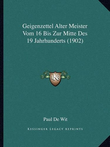 Cover image for Geigenzettel Alter Meister Vom 16 Bis Zur Mitte Des 19 Jahrhunderts (1902)