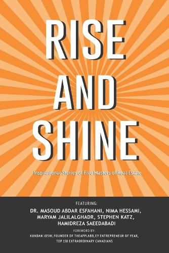 Cover image for Rise and Shine: Inspirational Stories of Five Masters of Real Estate
