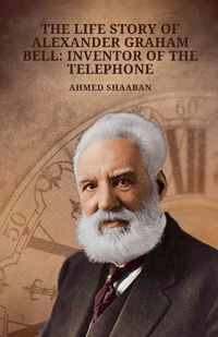 Cover image for The Life Story of Alexander Graham Bell