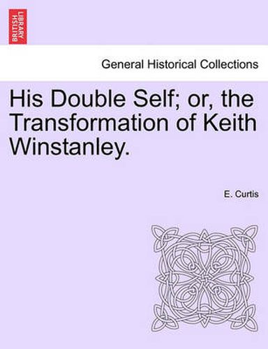 Cover image for His Double Self; Or, the Transformation of Keith Winstanley.