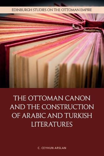 Cover image for The Ottoman Canon and the Construction of Arabic and Turkish Literatures