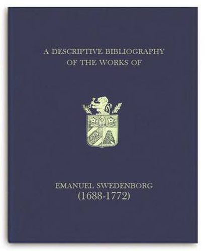 Cover image for A Descriptive Bibliography of the Works of Emanuel Swedenborg (1688-1772)