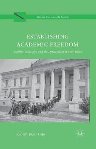 Cover image for Establishing Academic Freedom: Politics, Principles, and the Development of Core Values