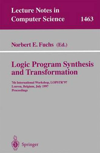 Cover image for Logic Program Synthesis and Transformation: 7th International Workshop, LOPSTR '97, Leuven, Belgium, July 10-12, 1997 Proceedings