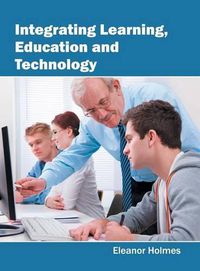 Cover image for Integrating Learning, Education and Technology