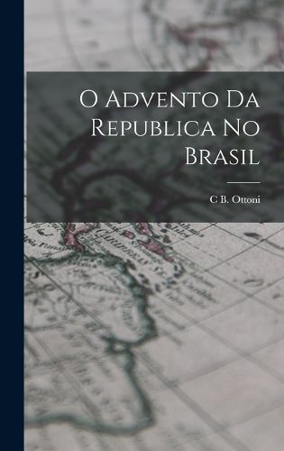 Cover image for O Advento Da Republica No Brasil