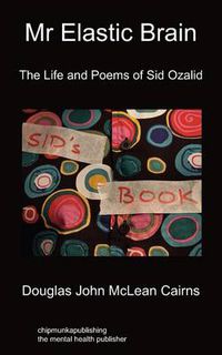 Cover image for Mr Elastic Brain: The Life and Poems of Sid Ozalid