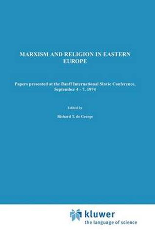 Cover image for Marxism and Religion in Eastern Europe: Papers Presented at the Banff International Slavic Conference, September 4-7,1974