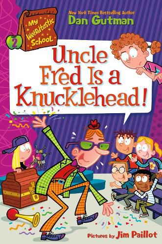 Cover image for My Weirdtastic School #2: Uncle Fred Is A Knucklehead!