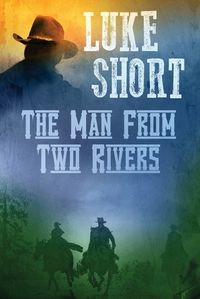 Cover image for The Man From Two Rivers