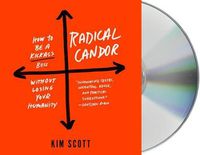 Cover image for Radical Candor: Be a Kick-Ass Boss Without Losing Your Humanity