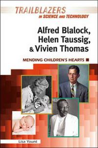 Cover image for Alfred Blalock, Helen Taussig, & Vivien Thomas: Mending Children's Hearts