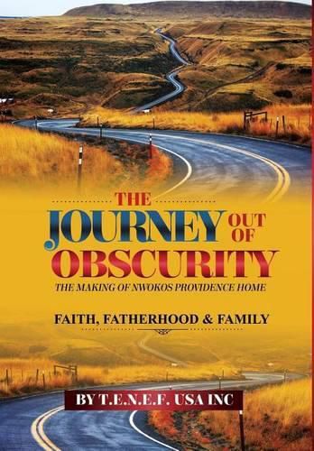 Cover image for The Journey out of Obscurity: The Making of the Nwokos Providence Home