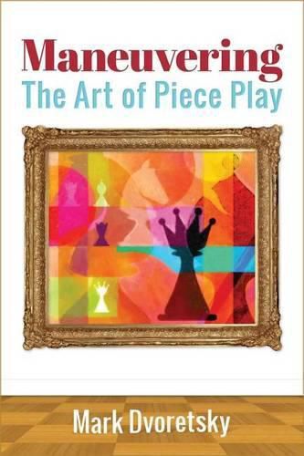 Cover image for Maneuvering: The Art of Piece Play