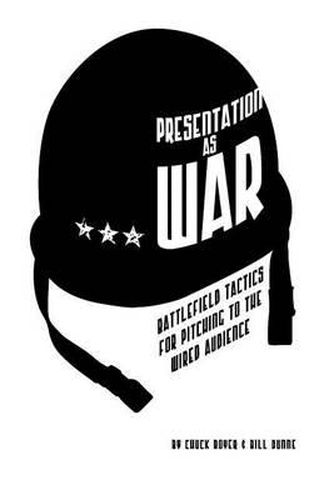 Cover image for Presentation as War: Battlefield Tactics for Pitching to the Wired Audience