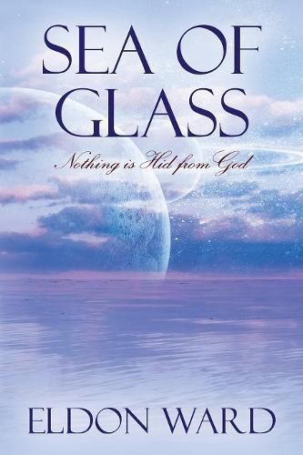 Cover image for Sea of Glass: Nothing is Hid from God