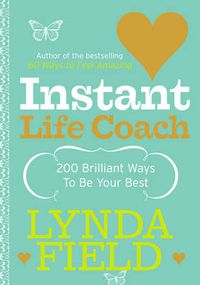 Cover image for Instant Life Coach: 200 Brilliant Ways to be Your Best
