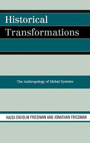 Cover image for Historical Transformations: The Anthropology of Global Systems