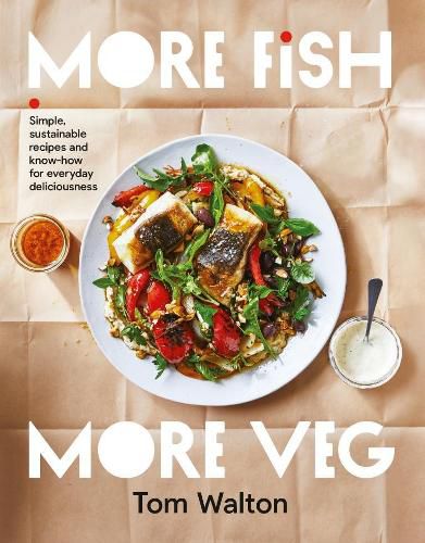 More Fish, More Veg: Simple, sustainable recipes and know-how for everyday deliciousness