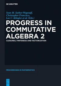 Cover image for Progress in Commutative Algebra 2: Closures, Finiteness and Factorization